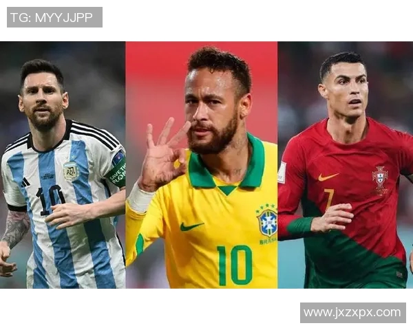 三大足球巨星的荣耀与传奇:梅西、C罗、内马尔的精彩人生与赛场故事 三大足球巨星的荣耀与传奇:梅西、C罗、内马尔的精彩人生与赛场故事